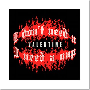 I don’t need a valentine, I need a nap! Posters and Art